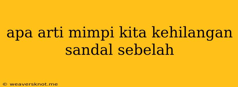 Apa Arti Mimpi Kita Kehilangan Sandal Sebelah