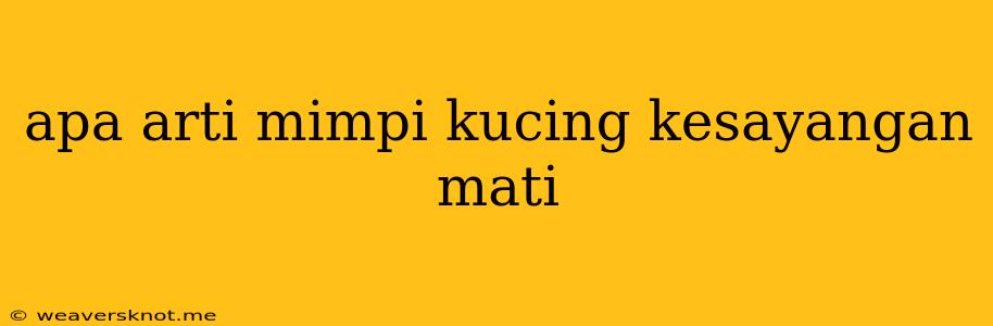 Apa Arti Mimpi Kucing Kesayangan Mati