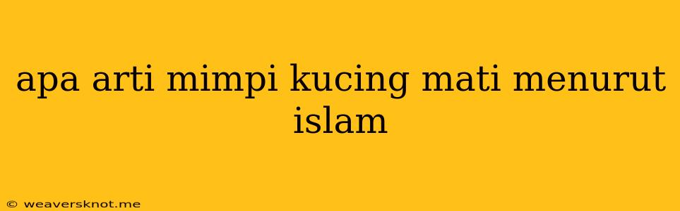 Apa Arti Mimpi Kucing Mati Menurut Islam