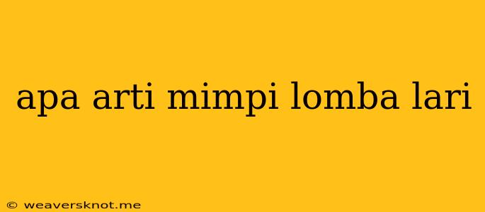 Apa Arti Mimpi Lomba Lari