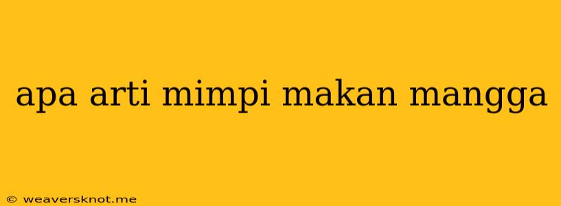 Apa Arti Mimpi Makan Mangga