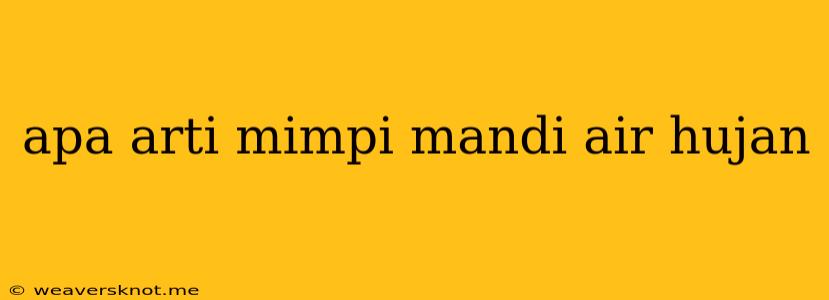 Apa Arti Mimpi Mandi Air Hujan