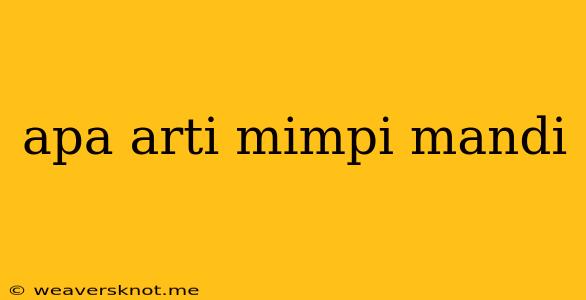 Apa Arti Mimpi Mandi