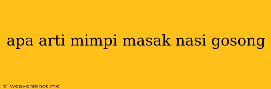 Apa Arti Mimpi Masak Nasi Gosong