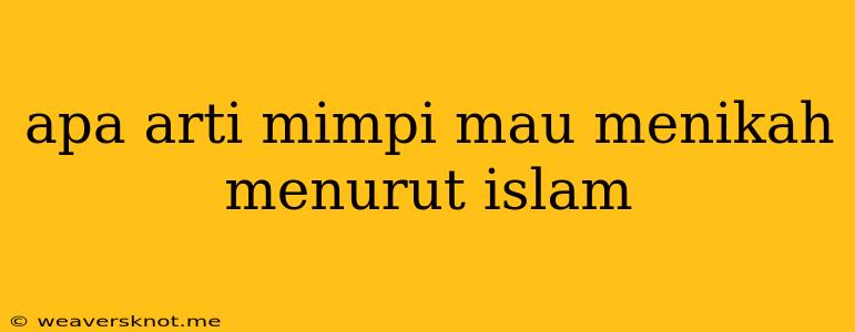 Apa Arti Mimpi Mau Menikah Menurut Islam