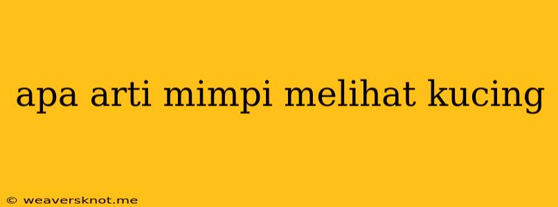 Apa Arti Mimpi Melihat Kucing