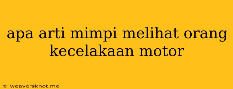 Apa Arti Mimpi Melihat Orang Kecelakaan Motor