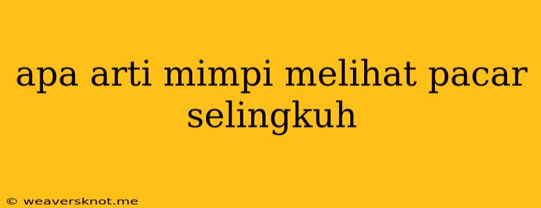 Apa Arti Mimpi Melihat Pacar Selingkuh