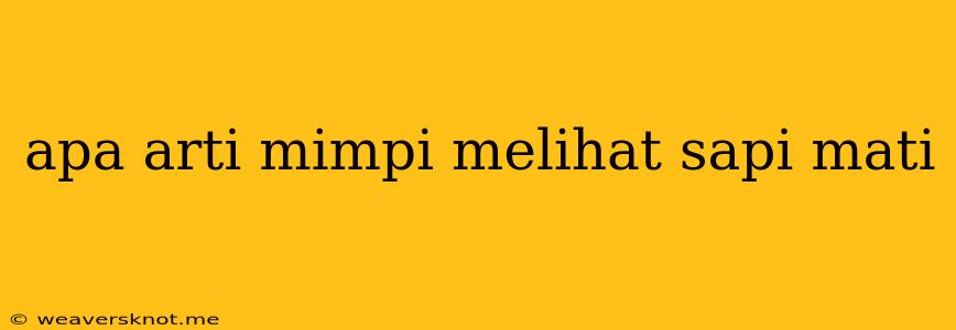 Apa Arti Mimpi Melihat Sapi Mati