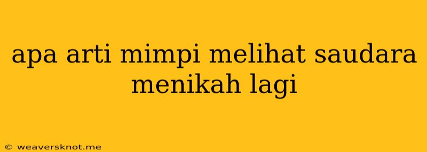 Apa Arti Mimpi Melihat Saudara Menikah Lagi