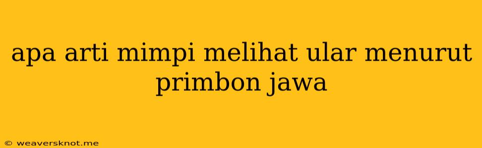 Apa Arti Mimpi Melihat Ular Menurut Primbon Jawa