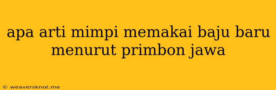 Apa Arti Mimpi Memakai Baju Baru Menurut Primbon Jawa