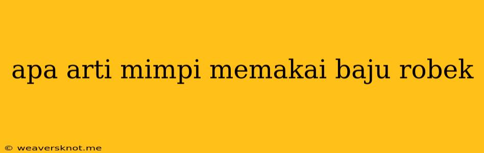 Apa Arti Mimpi Memakai Baju Robek