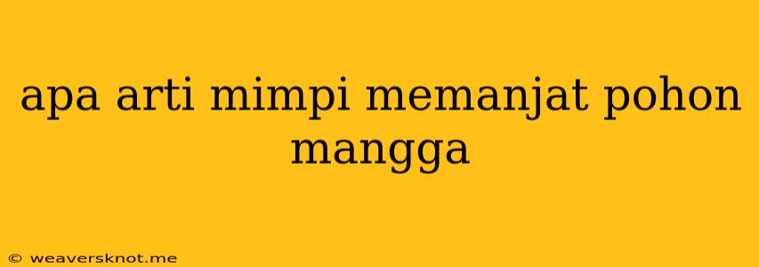 Apa Arti Mimpi Memanjat Pohon Mangga