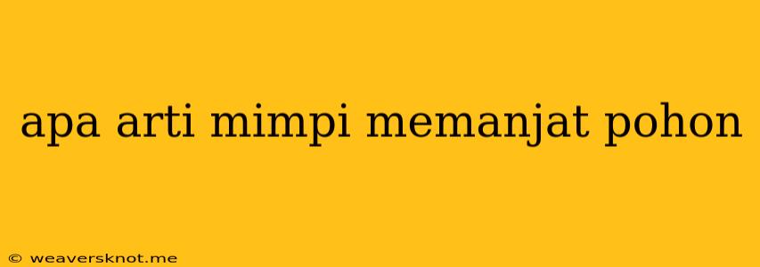 Apa Arti Mimpi Memanjat Pohon