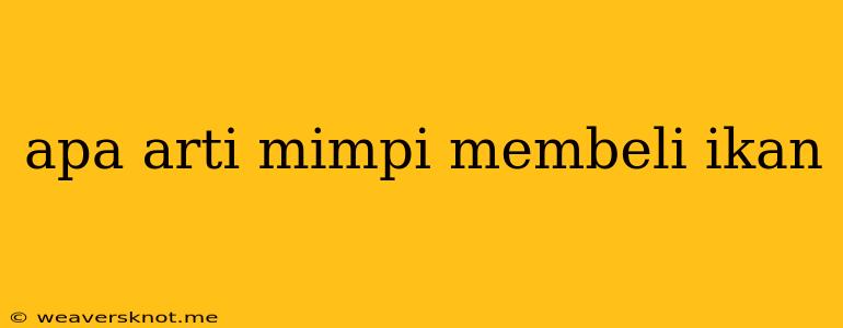 Apa Arti Mimpi Membeli Ikan