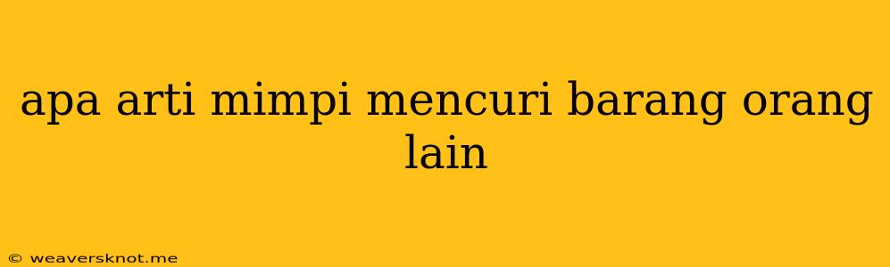 Apa Arti Mimpi Mencuri Barang Orang Lain