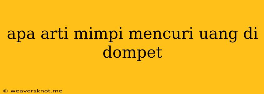 Apa Arti Mimpi Mencuri Uang Di Dompet