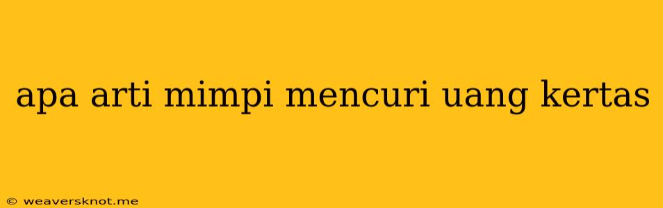 Apa Arti Mimpi Mencuri Uang Kertas