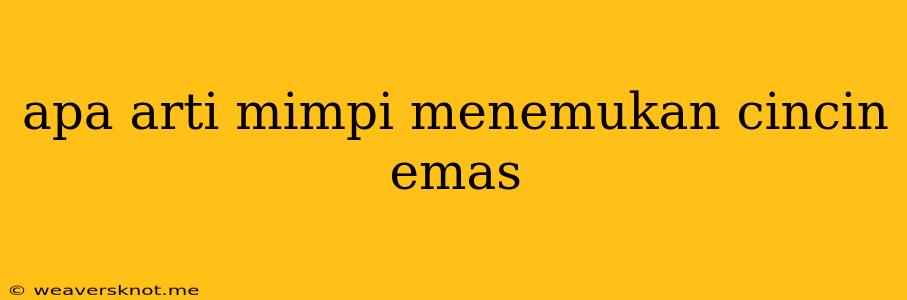 Apa Arti Mimpi Menemukan Cincin Emas