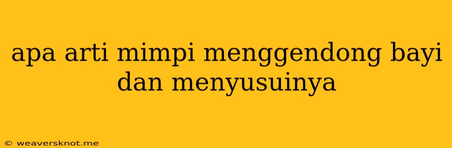 Apa Arti Mimpi Menggendong Bayi Dan Menyusuinya