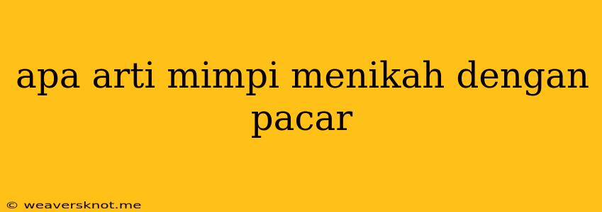 Apa Arti Mimpi Menikah Dengan Pacar