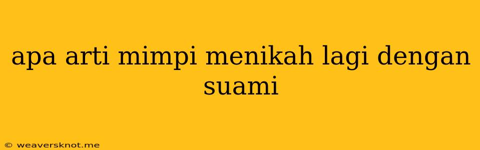 Apa Arti Mimpi Menikah Lagi Dengan Suami