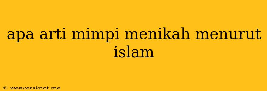 Apa Arti Mimpi Menikah Menurut Islam