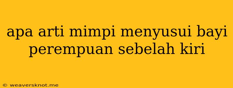 Apa Arti Mimpi Menyusui Bayi Perempuan Sebelah Kiri