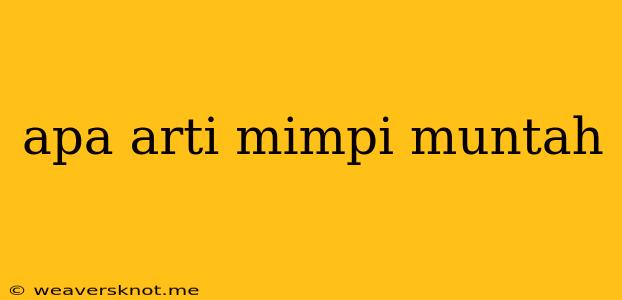 Apa Arti Mimpi Muntah