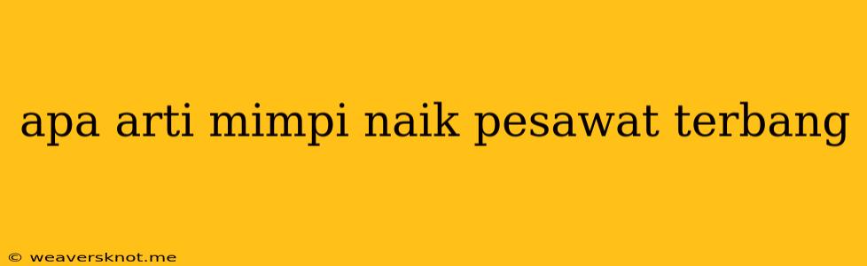 Apa Arti Mimpi Naik Pesawat Terbang