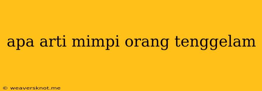 Apa Arti Mimpi Orang Tenggelam