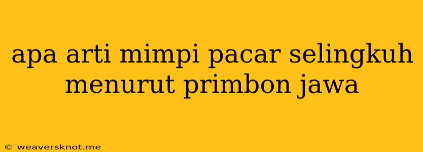 Apa Arti Mimpi Pacar Selingkuh Menurut Primbon Jawa