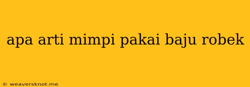 Apa Arti Mimpi Pakai Baju Robek