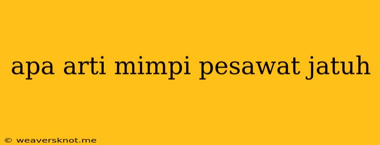 Apa Arti Mimpi Pesawat Jatuh