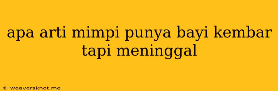 Apa Arti Mimpi Punya Bayi Kembar Tapi Meninggal