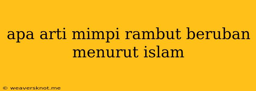 Apa Arti Mimpi Rambut Beruban Menurut Islam