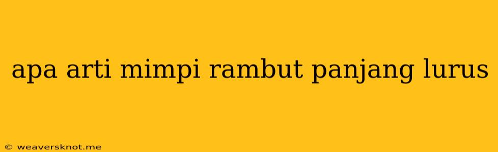 Apa Arti Mimpi Rambut Panjang Lurus