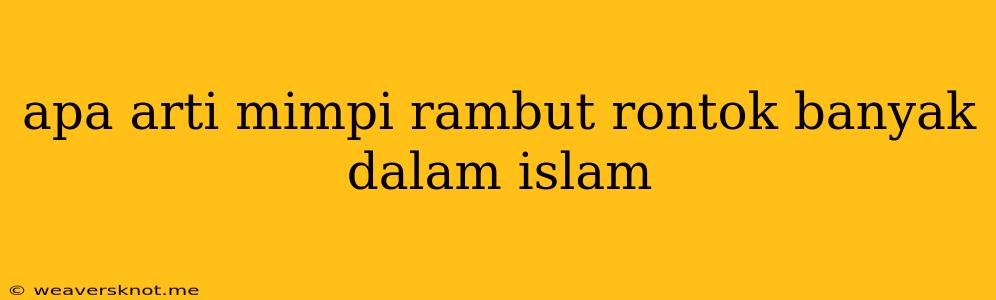 Apa Arti Mimpi Rambut Rontok Banyak Dalam Islam