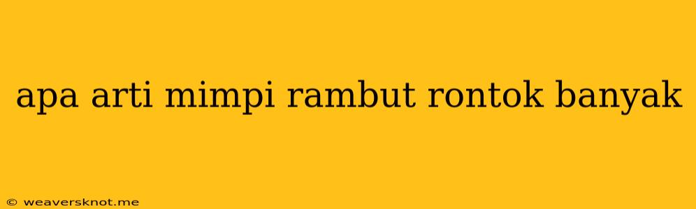 Apa Arti Mimpi Rambut Rontok Banyak