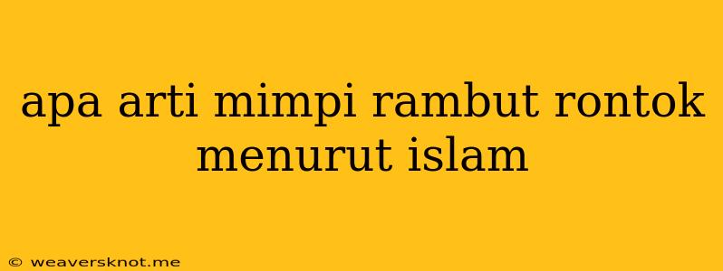 Apa Arti Mimpi Rambut Rontok Menurut Islam