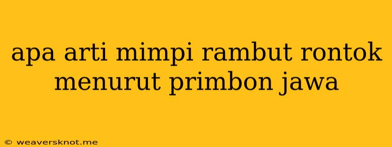 Apa Arti Mimpi Rambut Rontok Menurut Primbon Jawa