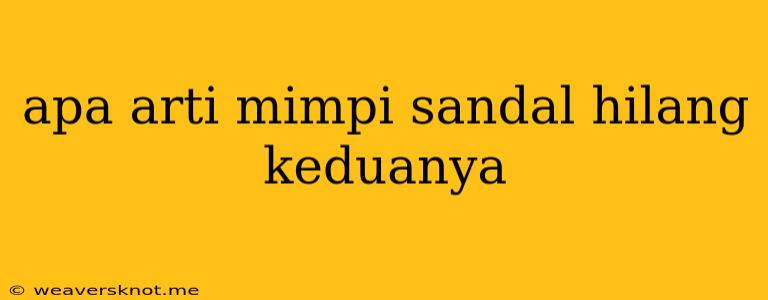 Apa Arti Mimpi Sandal Hilang Keduanya