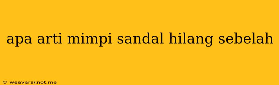 Apa Arti Mimpi Sandal Hilang Sebelah