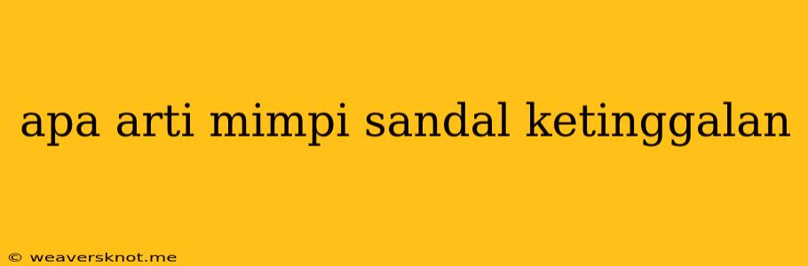 Apa Arti Mimpi Sandal Ketinggalan