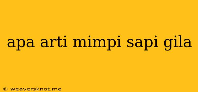 Apa Arti Mimpi Sapi Gila