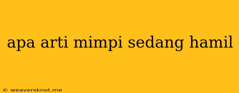 Apa Arti Mimpi Sedang Hamil