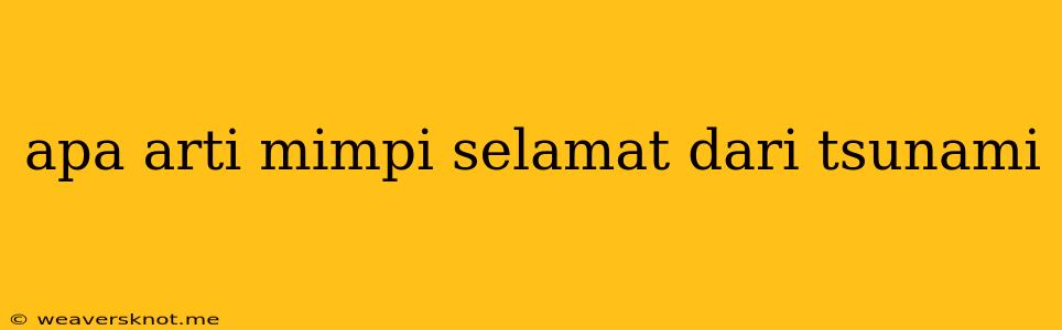 Apa Arti Mimpi Selamat Dari Tsunami