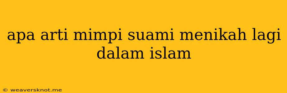 Apa Arti Mimpi Suami Menikah Lagi Dalam Islam