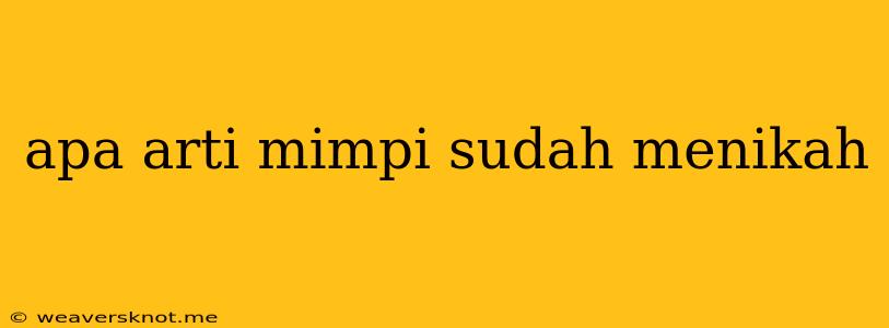 Apa Arti Mimpi Sudah Menikah